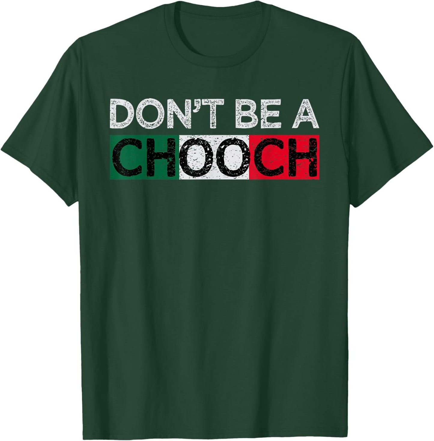 Don't Be A Chooch Funny Saying Humor Italian Gift T-Shirt - T-Shirt | Forest