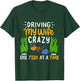 Driving My Wife Crazy One Fish At A Time T-Shirt - T-Shirt | Forest