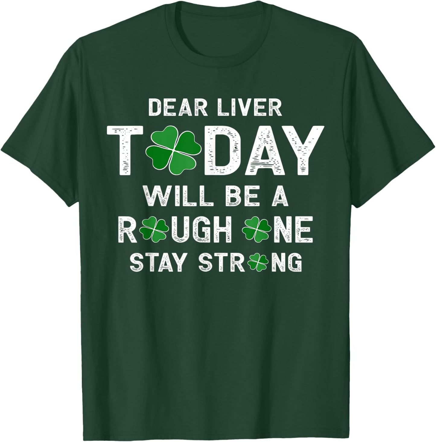 Dear Liver Today Will Be A Rough One Stay Strong T-Shirt - T-Shirt | Forest
