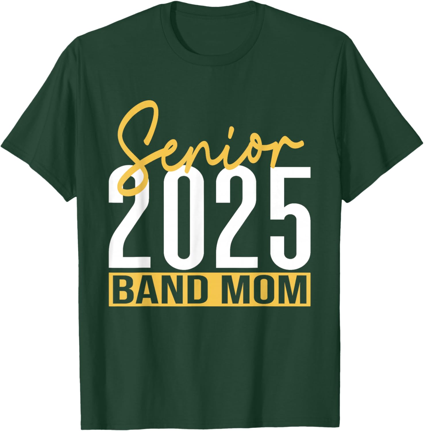 Senior Band Mom 2025 Marching Band Parent Class of 2025 T-Shirt - T-Shirt | Forest