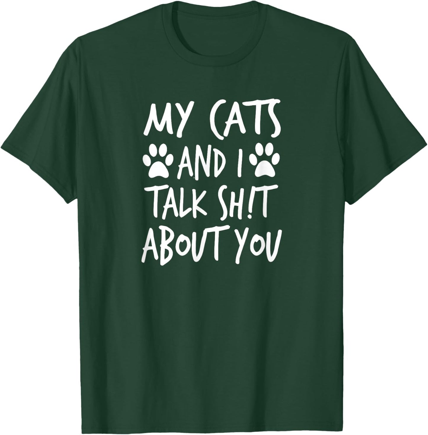 My Cats and I Talk Sh!t About You, by Yoray T-Shirt - T-Shirt | Forest