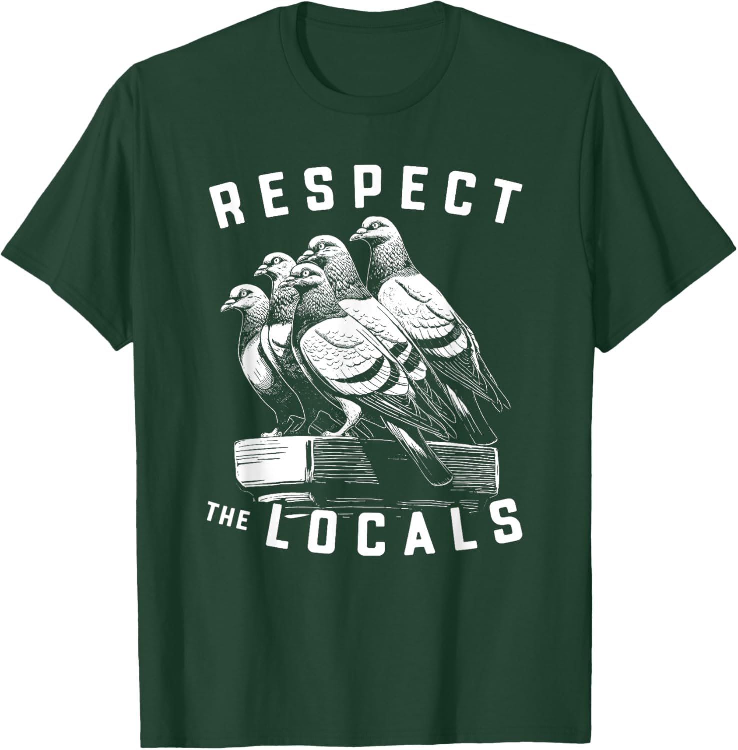Pigeons Respect The Locals Simple Native Pride Nature Lover T-Shirt - T-Shirt | Forest