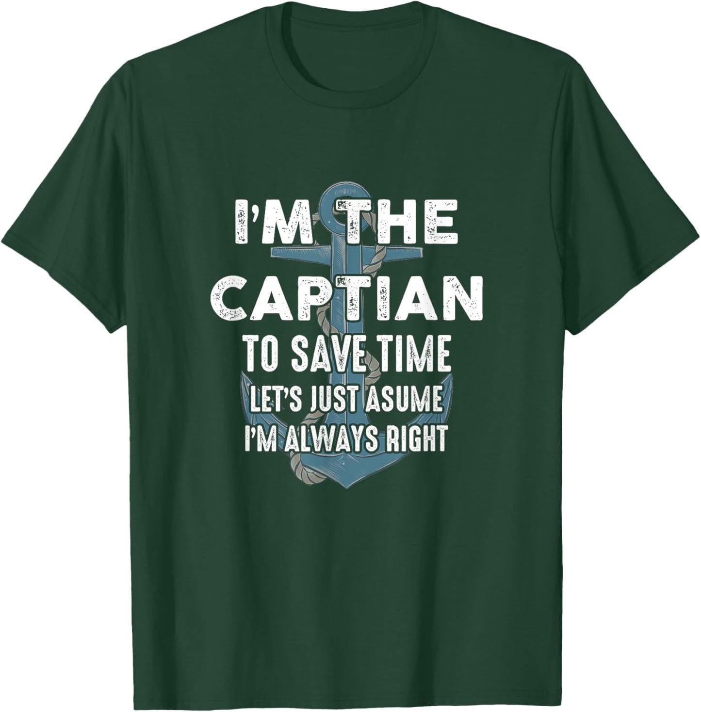 The Captain Is Always Right And I'M The Captain Funny T-Shirt - T-Shirt | Forest