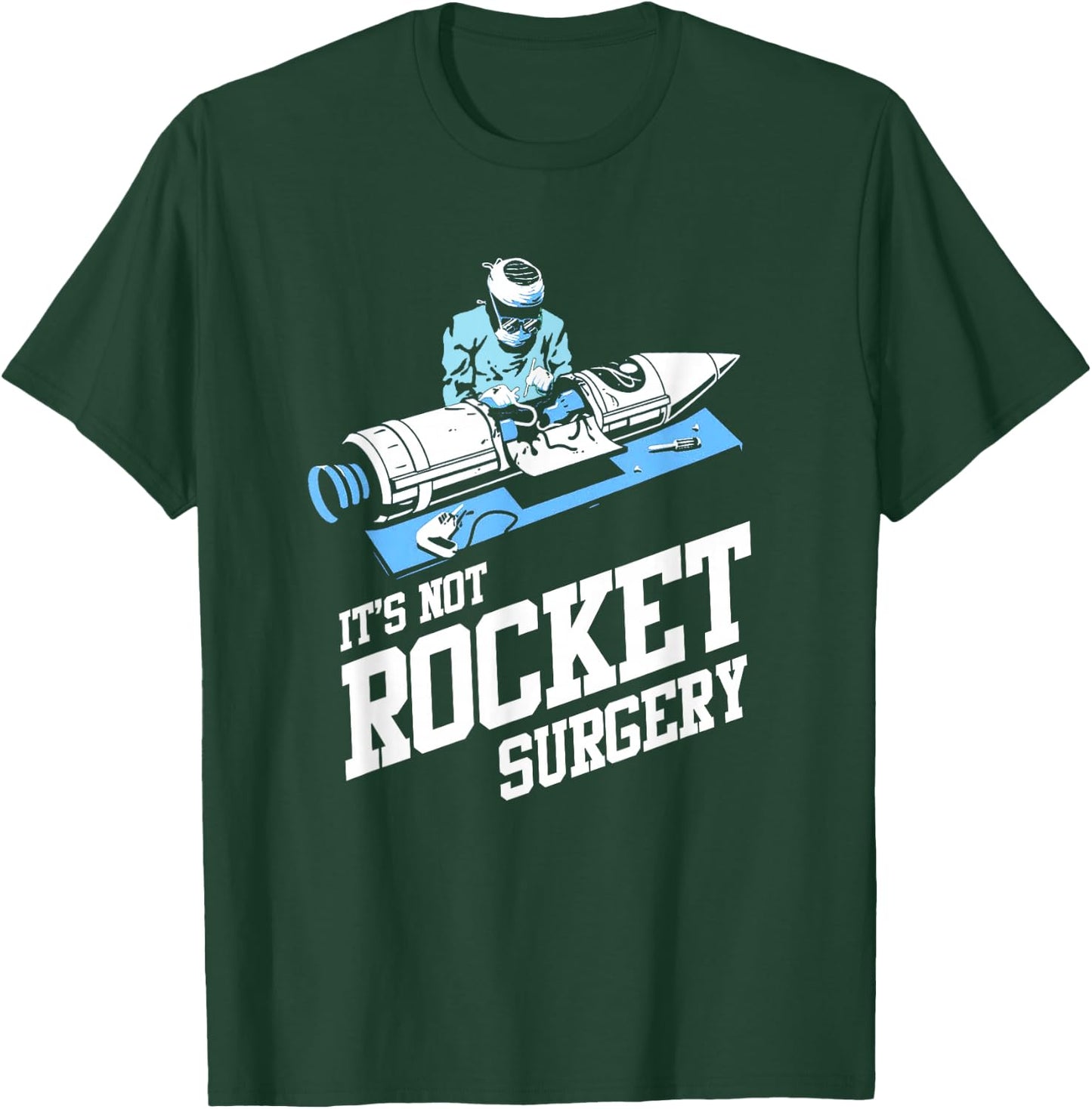 It's Not Rocket Surgery Shirt Doctor Surgeon T-Shirt - T-Shirt | Forest