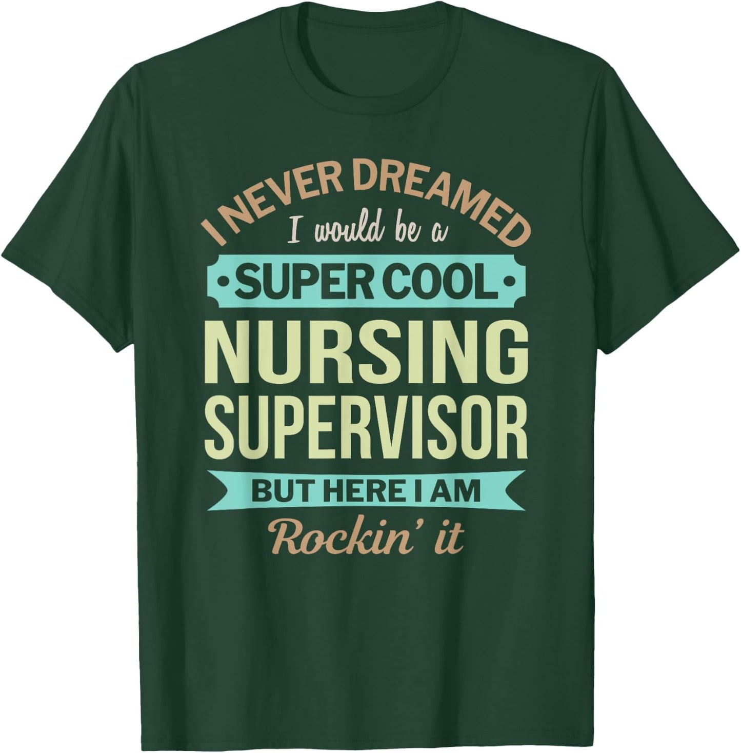 Nursing Supervisor Gift Funny Appreciation T-Shirt - T-Shirt | Forest