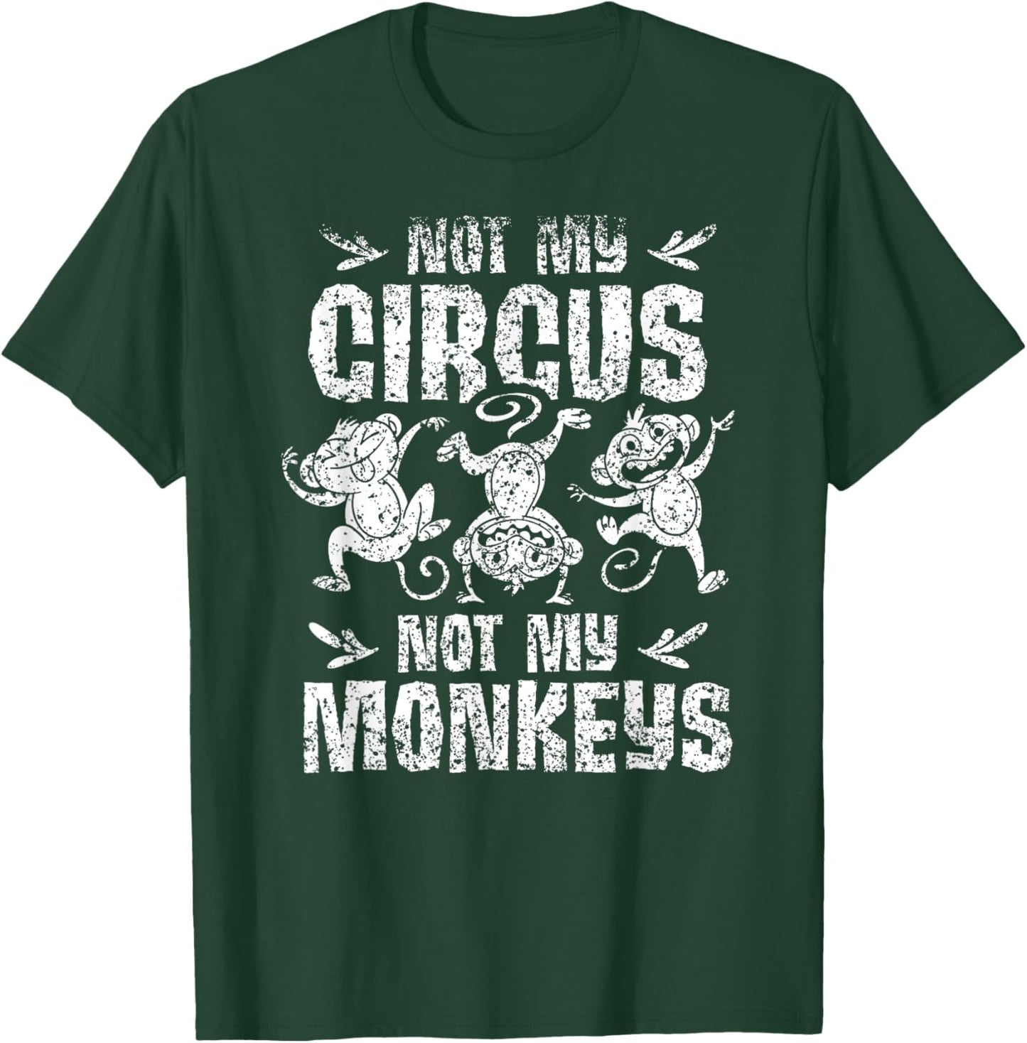 Not My Circus Not My Monkeys Saying Animal Lover Monkey T-Shirt - T-Shirt | Forest