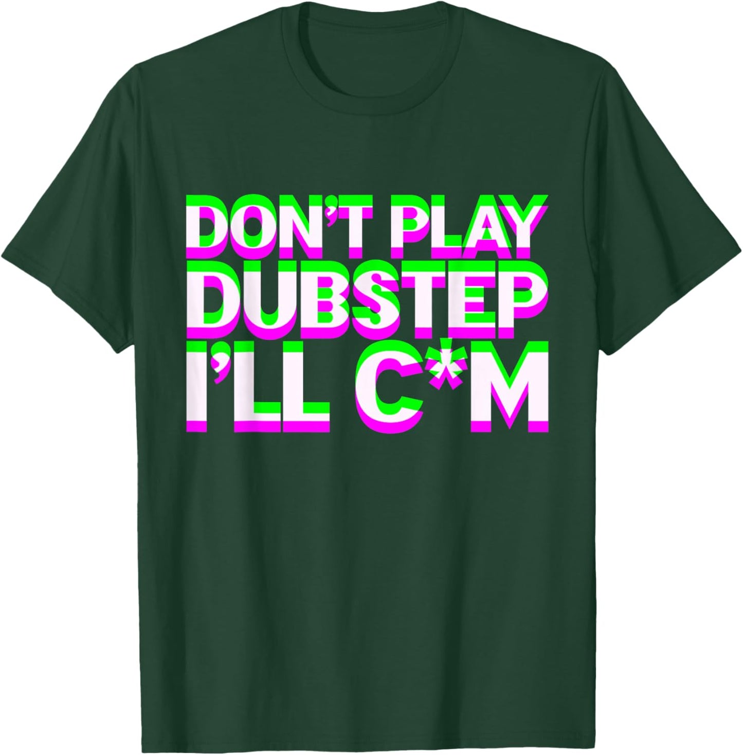 Don't Play Dubstep EDM Music DJ Rave Techno Party T-Shirt - T-Shirt | Forest