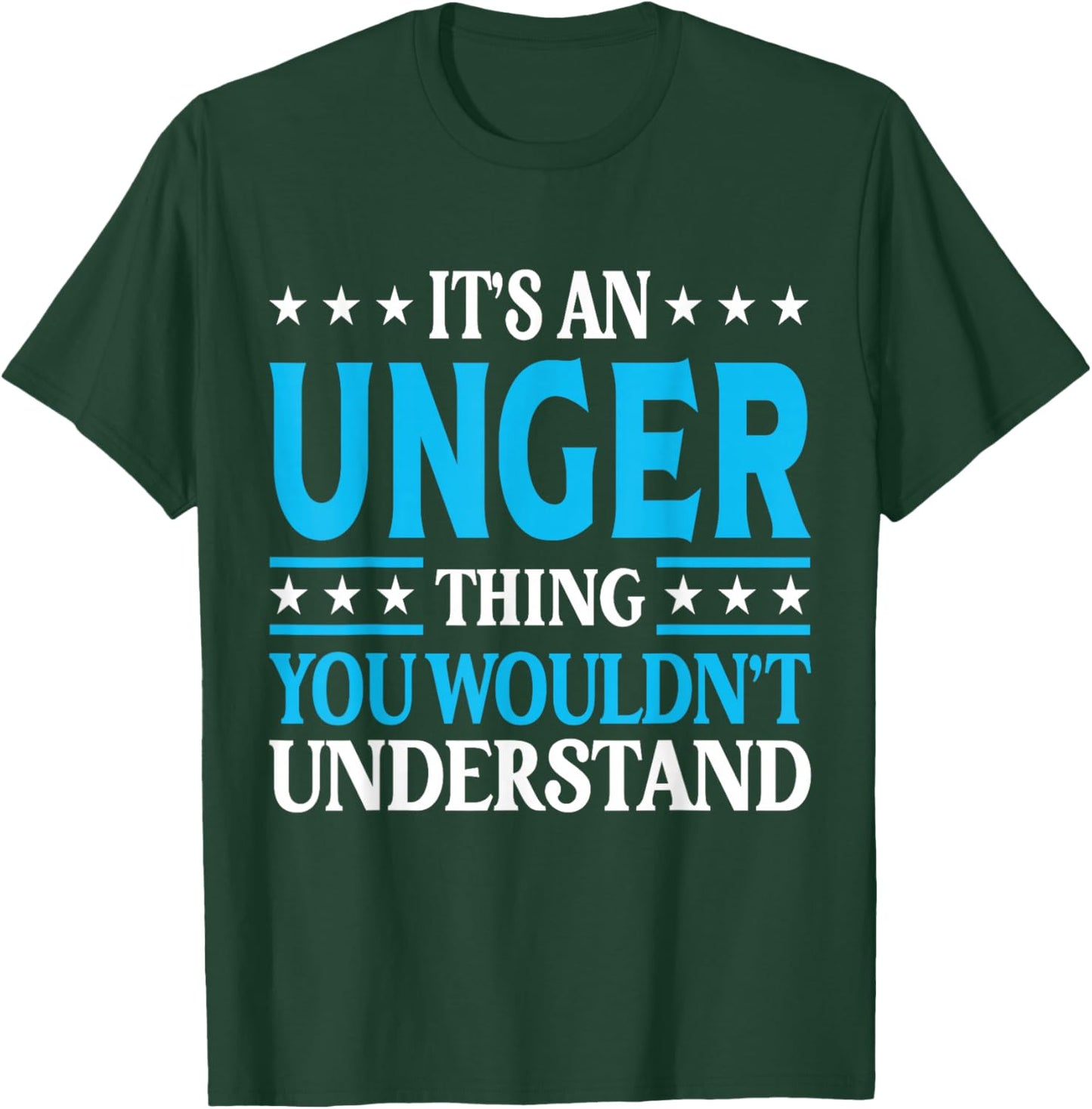It's An Unger Thing Surname Funny Family Last Name Unger T-Shirt - T-Shirt | Forest
