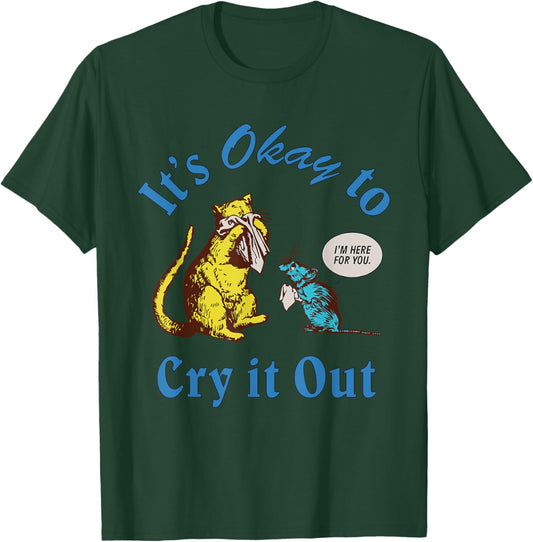 It's Okay To Cry It Out Funny T-Shirt - T-Shirt | Forest
