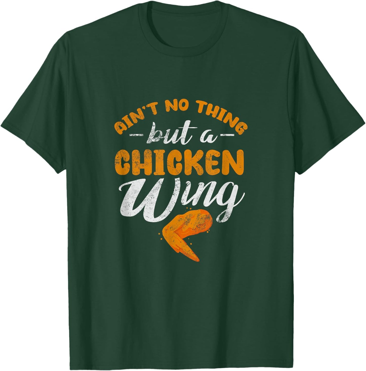 Chicken Wing Ain't No Thing But A Chicken Wing Distressed T-Shirt - T-Shirt | Forest