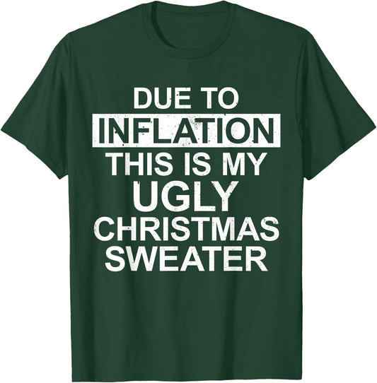 Due to Inflation Ugly Christmas Sweater Funny Holiday Family T-Shirt - T-Shirt | Forest