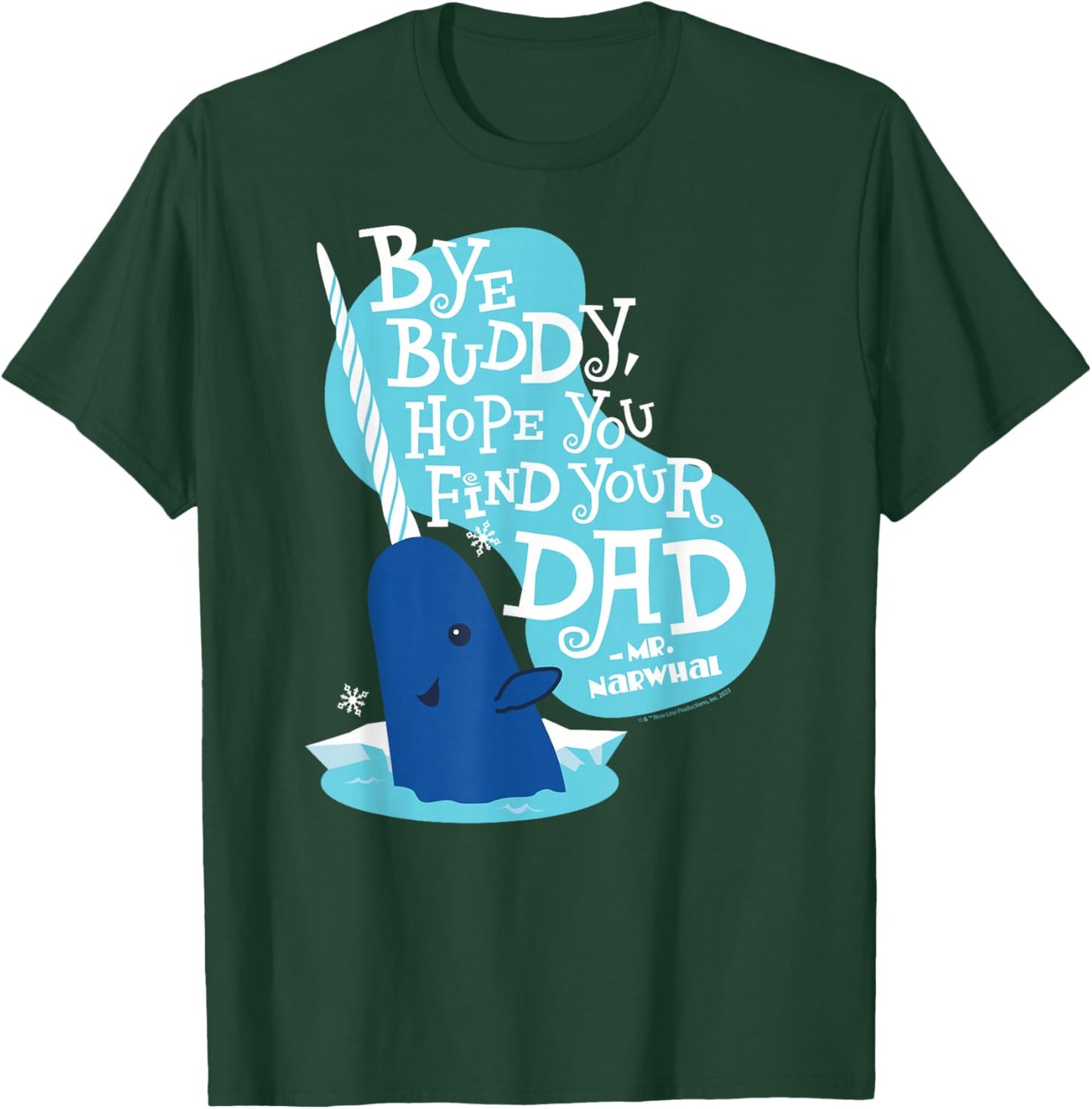Elf - Narwhale Bye Buddy Hope You Find Your Dad T-Shirt - T-Shirt | Forest