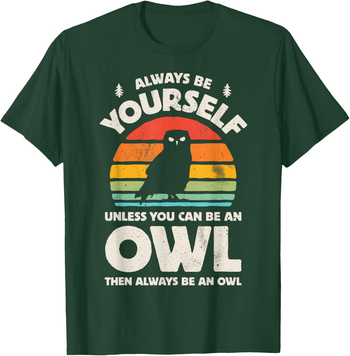 Owl Always Be Yourself Bird Retro 60s 70s Men Women T-Shirt - T-Shirt | Forest