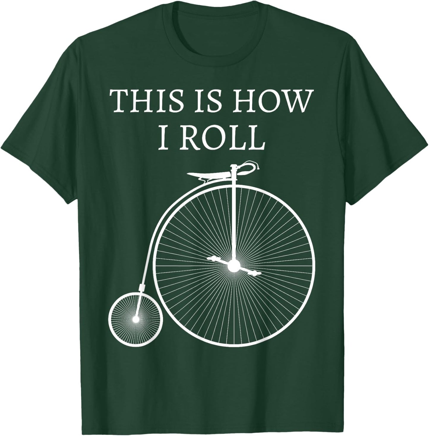 This Is How I Roll High Wheel Bicycle Penny Farthing T-Shirt - T-Shirt | Forest
