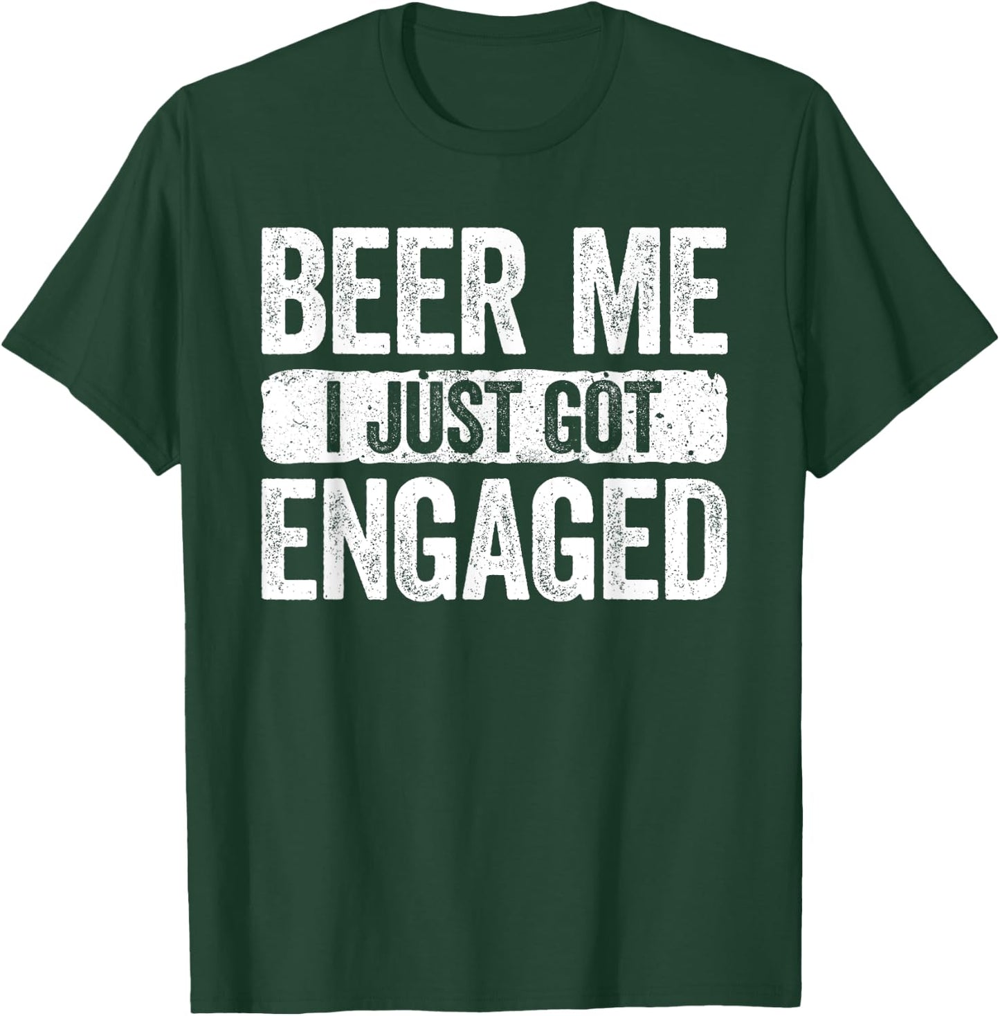 Beer Me I Just Got Engaged Shirt Funny Men Women Engagement T-Shirt - T-Shirt | Forest