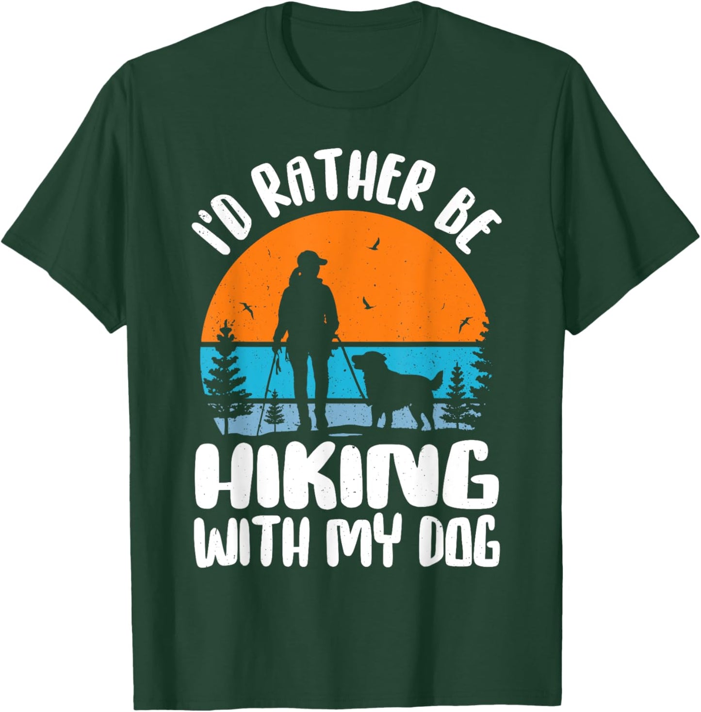 I'd Rather Be Hiking With My Dog Funny Dog Lover & Hiking Women T-Shirt - T-Shirt | Forest
