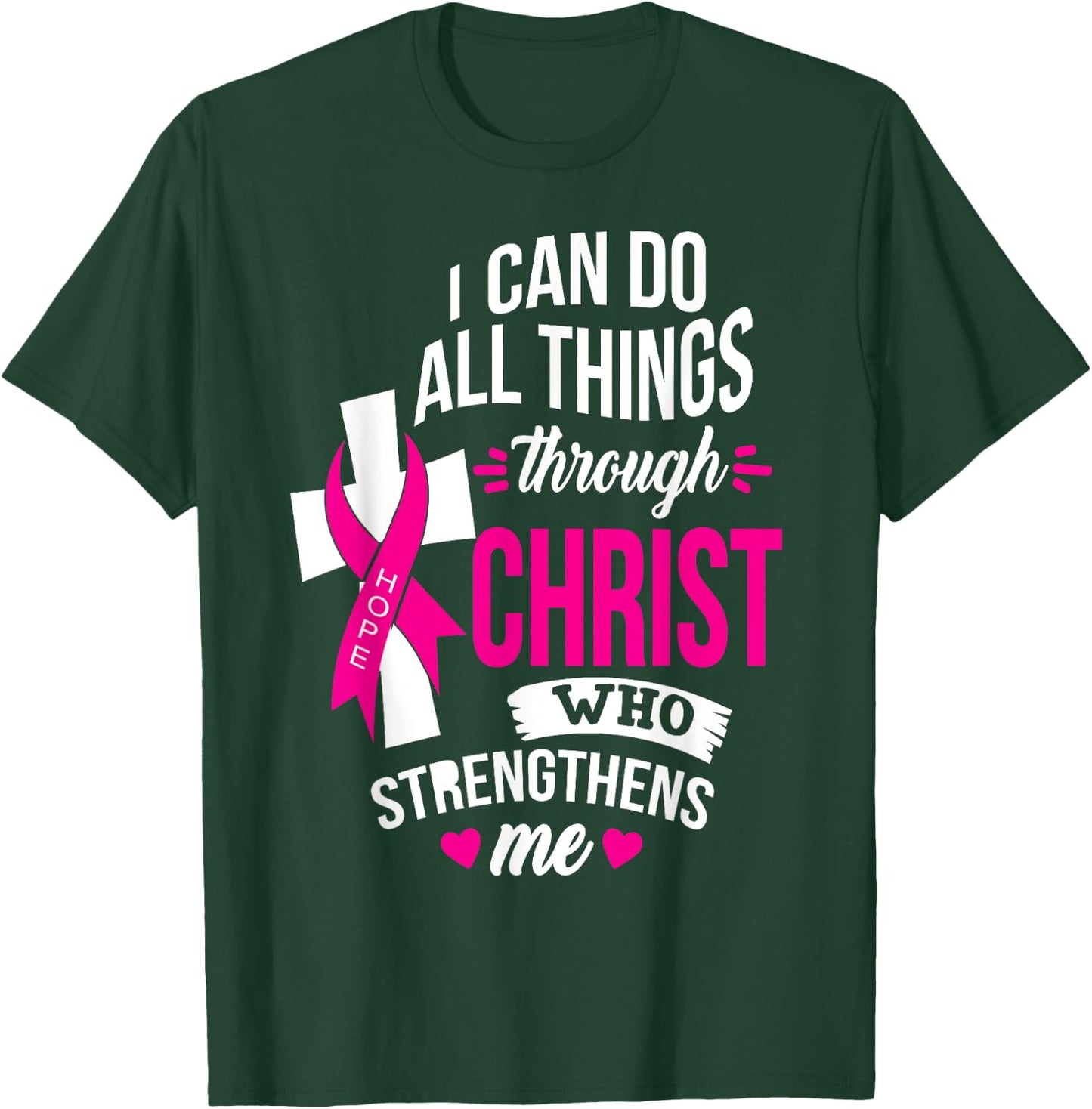 I Can do All Things Through Christ Beat Cancer with Faith T-Shirt - T-Shirt | Forest