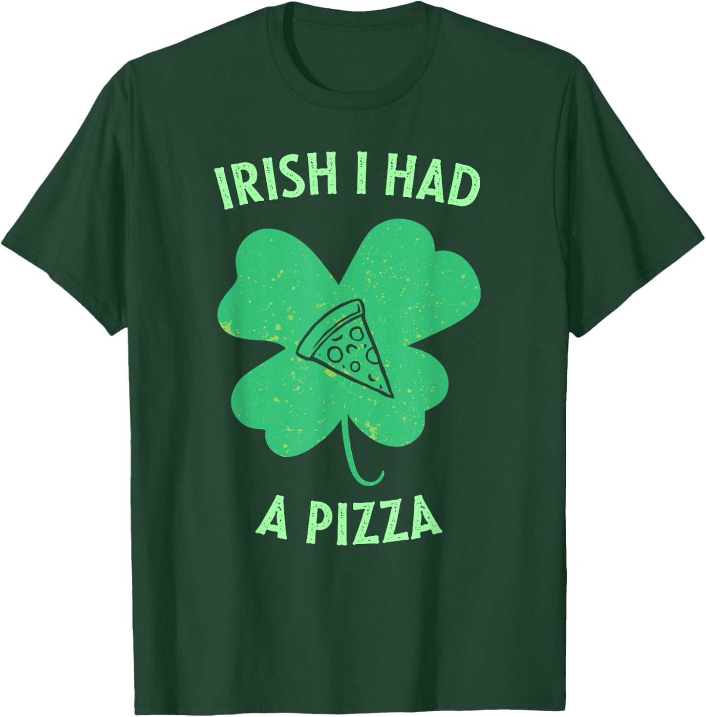 Irish I Had A Pizza Funny Gag St Patricks Day T-Shirt - T-Shirt | Forest
