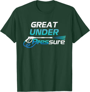 Pressure Washer and Power Washer Great Under Pressure T-Shirt - T-Shirt | Forest