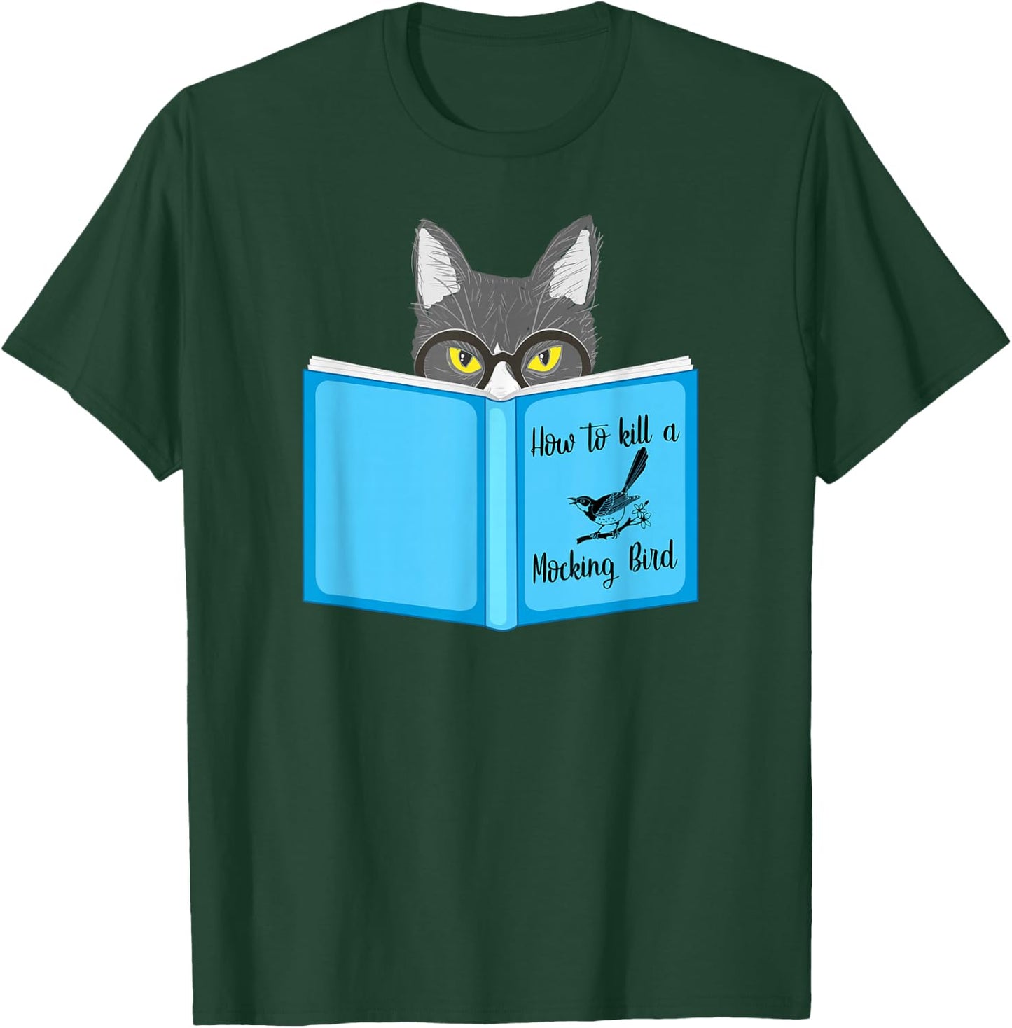 How To Kill A Mocking Bird Funny Cat Lovers T-Shirt - T-Shirt | Forest