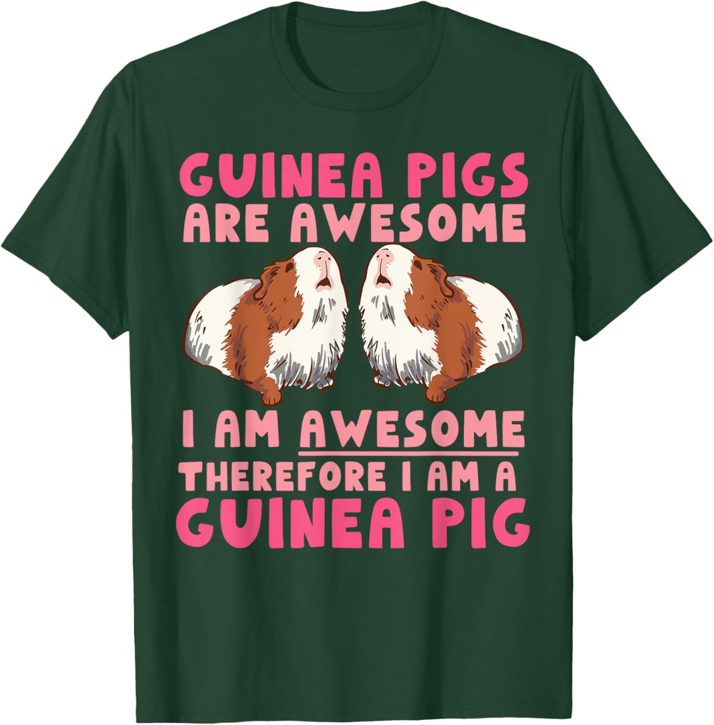 Guinea Pig Guinea Pigs Are Awesome I Am Awesome Therefore I T-Shirt - T-Shirt | Forest