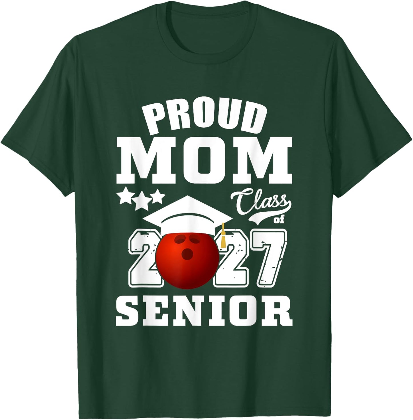 Proud Mom Class Of 2027 Senior 2027 Bowling Graduate T-Shirt - T-Shirt | Forest