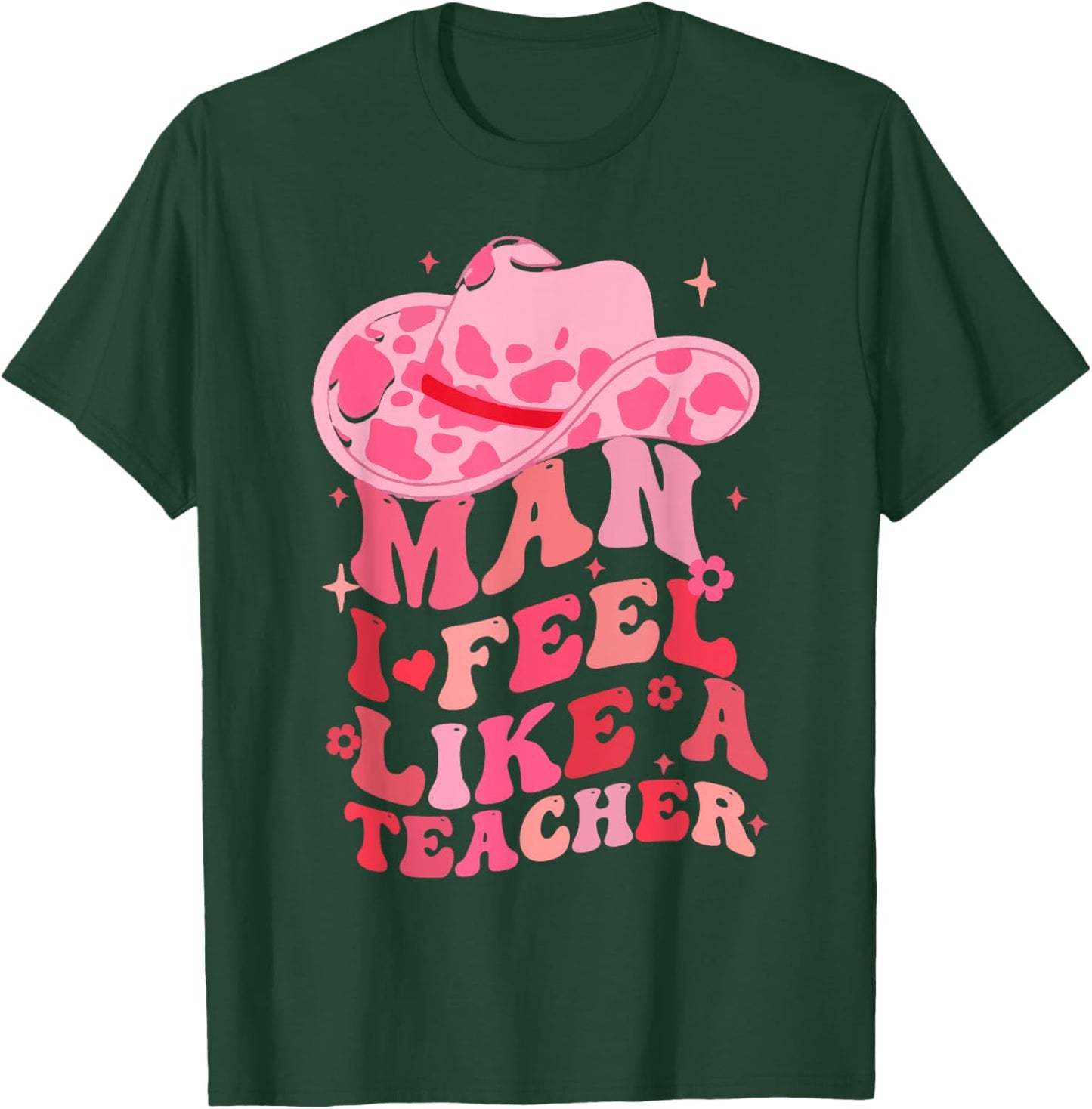 Man I Feel like a Teacher Western Teacher Men Women Retro T-Shirt - T-Shirt | Forest