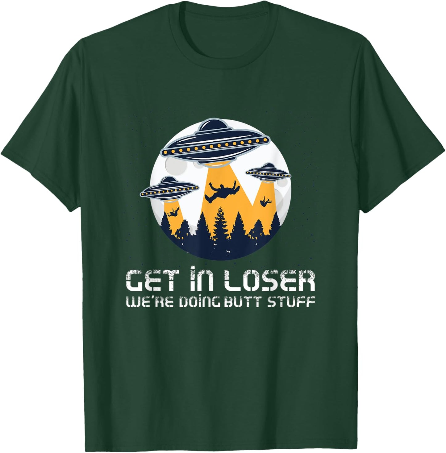 Funny Get In Loser We're Doing Butt Stuff Alien Meme T-Shirt - T-Shirt | Forest