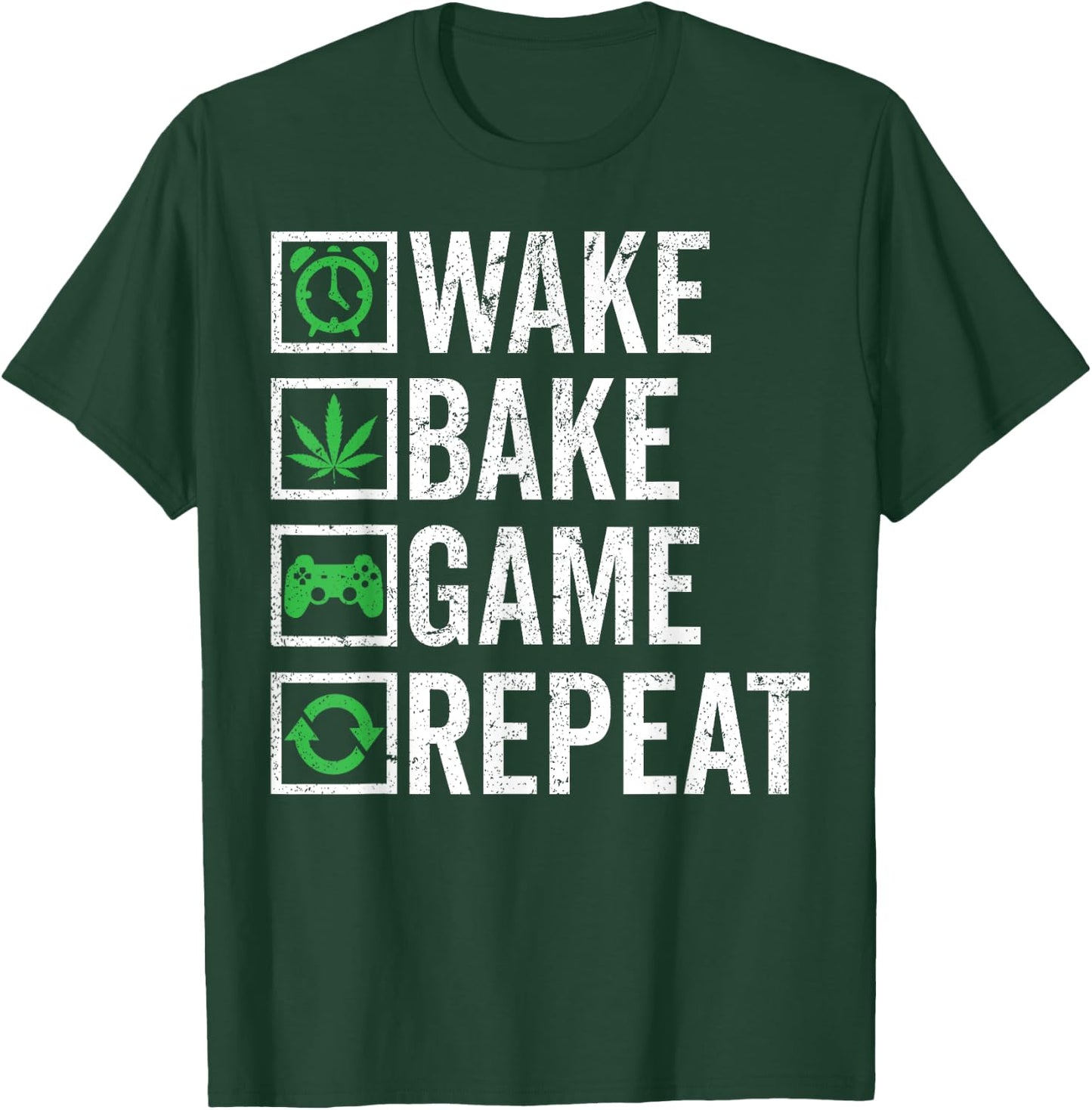 Wake Bake Game Repeat 420 Weed Cannabis THC Stoner Gift T-Shirt - T-Shirt | Forest