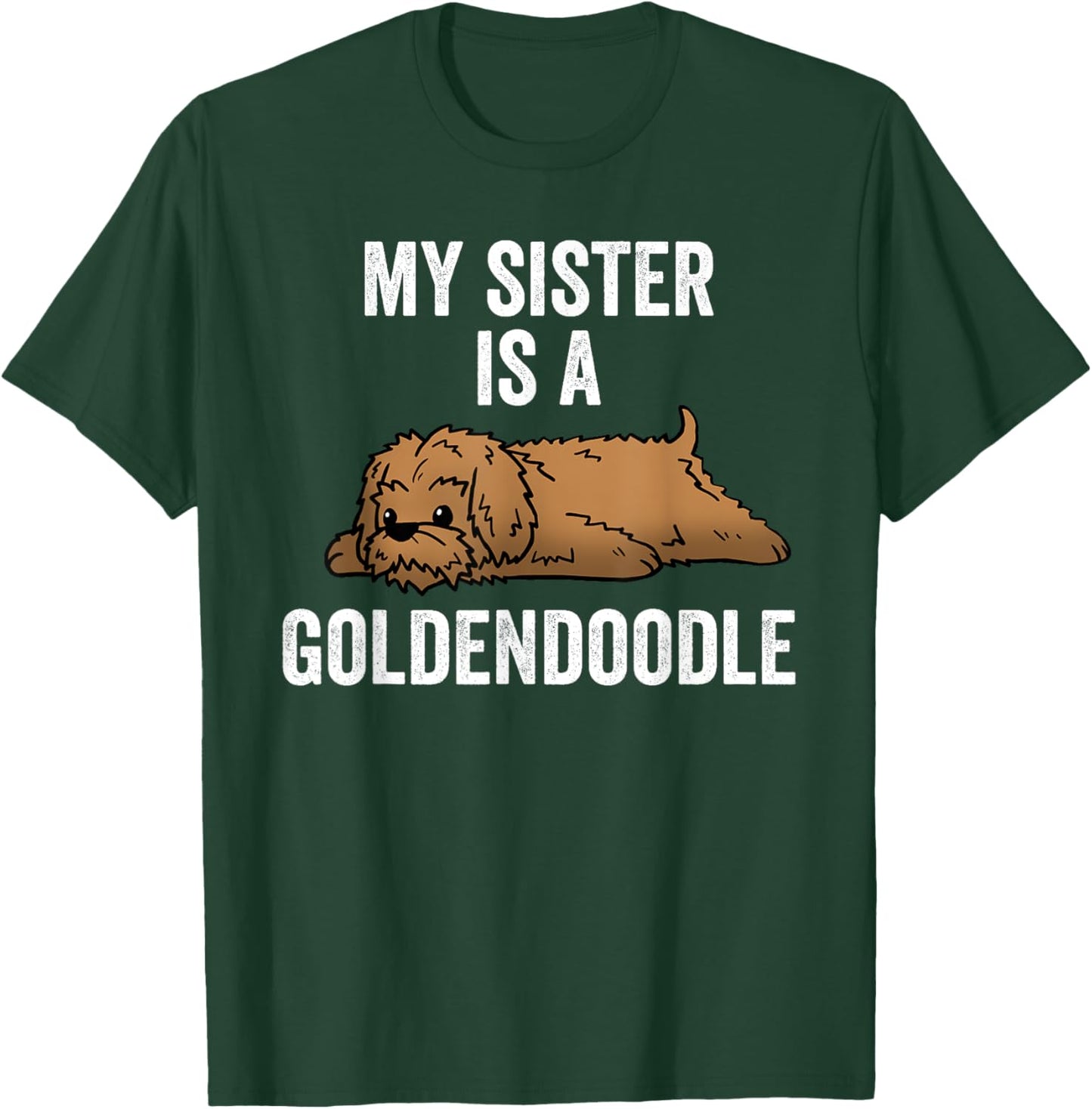 My Sister Is A Goldendoodle Funny Dog T-Shirt - T-Shirt | Forest
