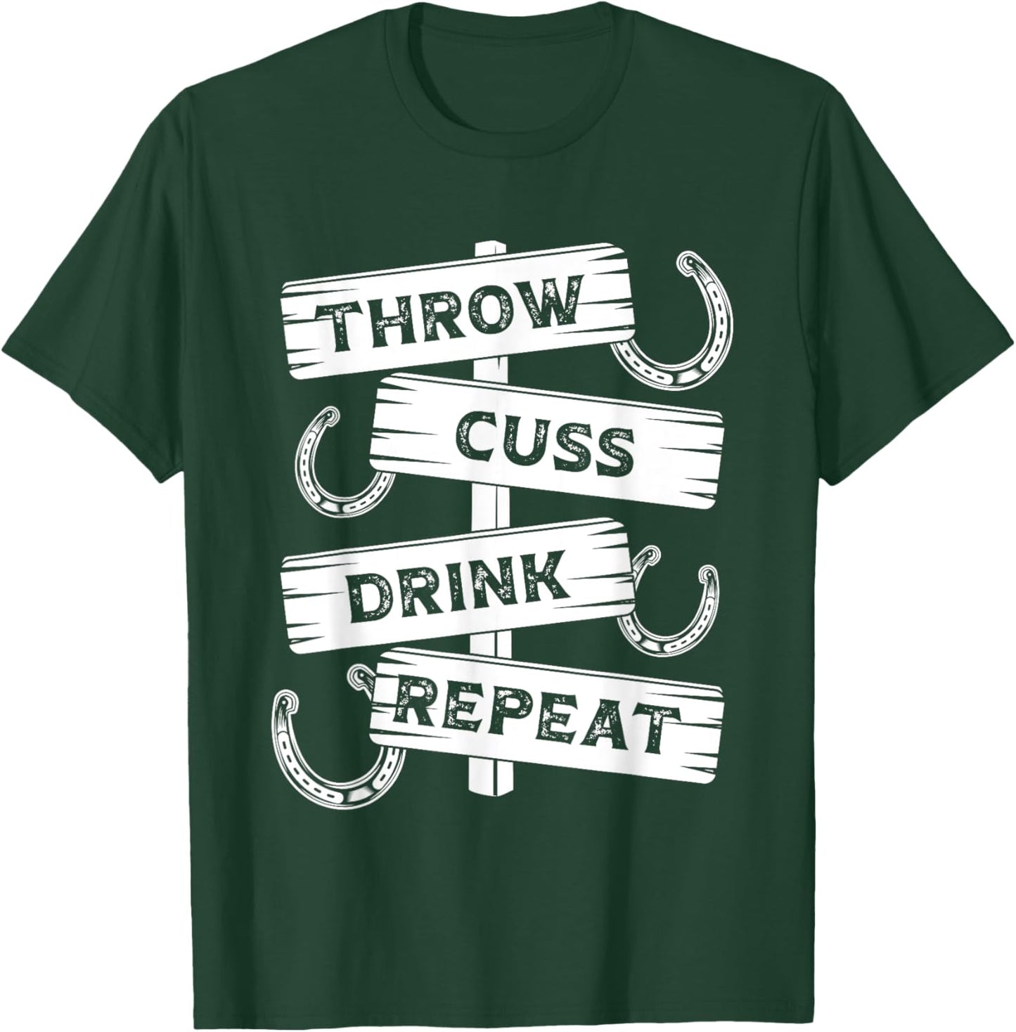 Horseshoe Pitching Tournament Throw Cuss Drink Beer Repeat T-Shirt - T-Shirt | Forest