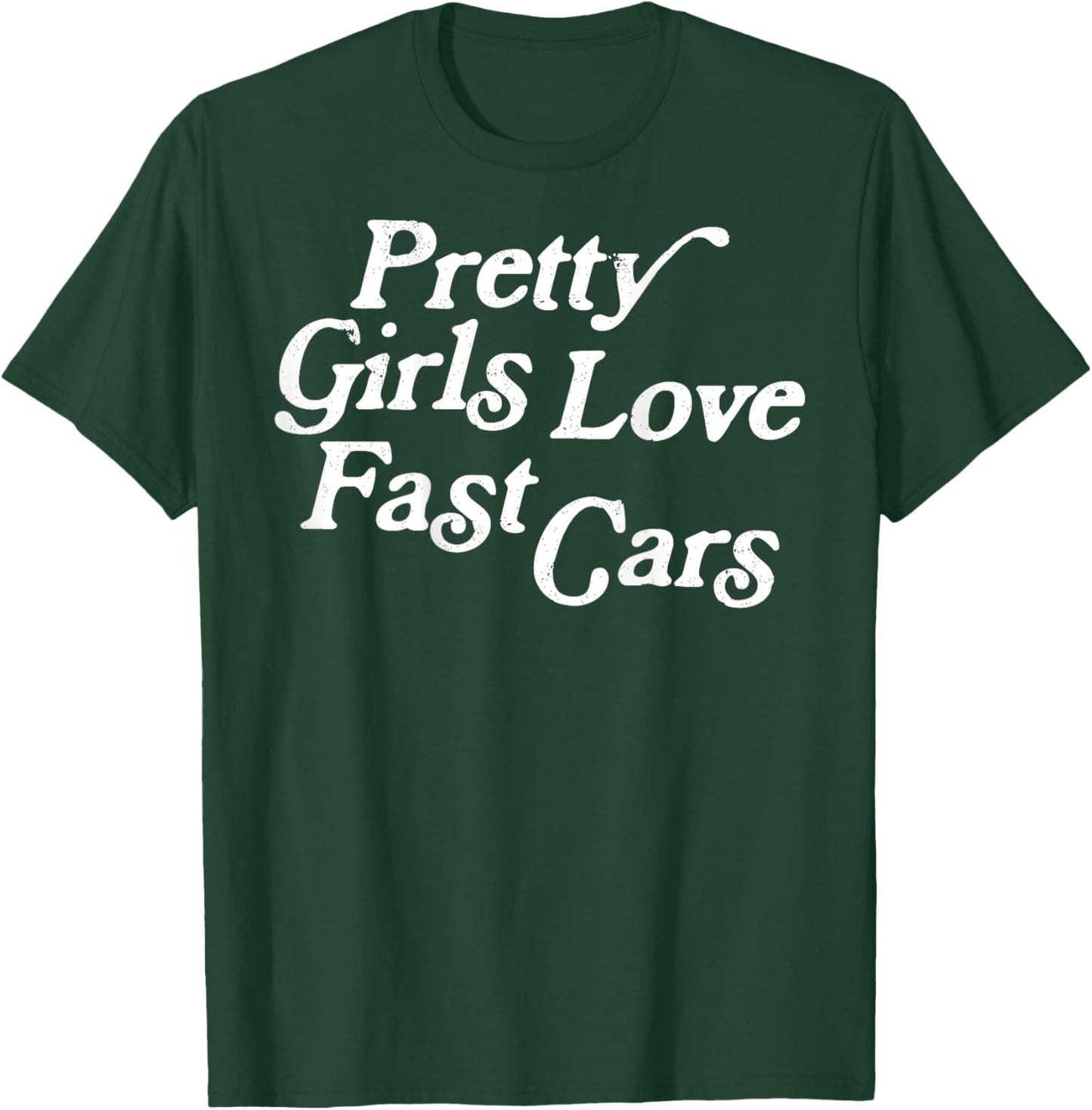 Pretty Girls Love Fast Cars Funny Saying Jokes T-Shirt - T-Shirt | Forest