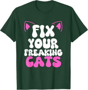 Fix Your Freaking Cats Vet Tech Cat Feral Owner Funny Saying T-Shirt - T-Shirt | Forest