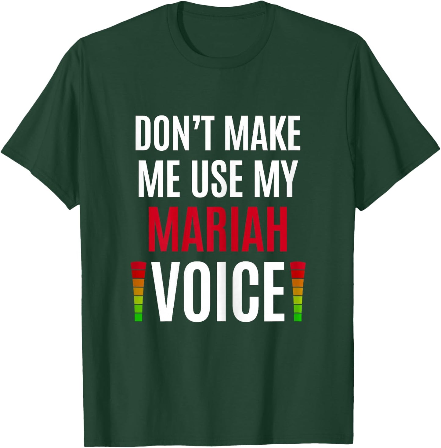 Don't Make Me Use My Mariah Voice Funny Name Gift Teacher T-Shirt - T-Shirt | Forest