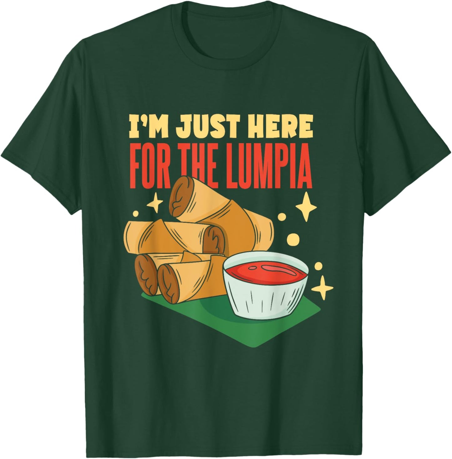 Lumpia Lover | I'm Just Here For The Lumpia Spring Roll T-Shirt - T-Shirt | Forest