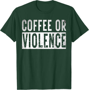 Vintage Coffee Or Violence Funny caffeine Lover Quote T-Shirt - T-Shirt | Forest