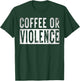 Vintage Coffee Or Violence Funny caffeine Lover Quote T-Shirt - T-Shirt | Forest