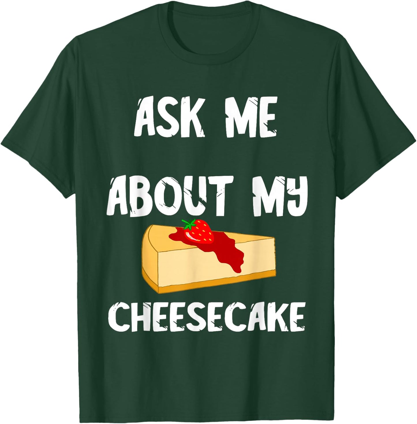Sweet Cheesecake Dessert Cheesecake Cake Dessert T-Shirt - T-Shirt | Forest