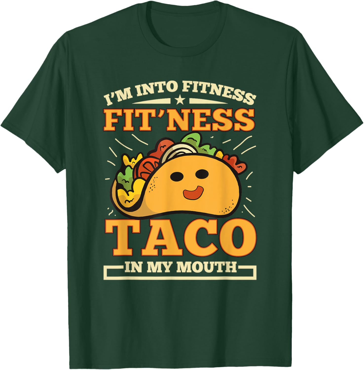 I'm Into Fitness Fit'ness Taco In My Mouth T-Shirt - T-Shirt | Forest