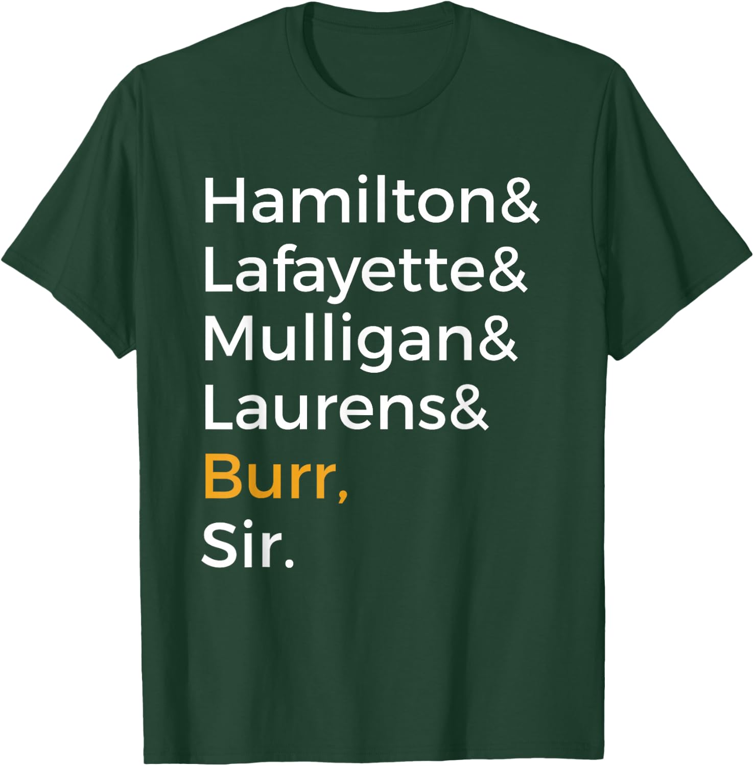 Hamilton, Laurens, Lafayette, Mulligan, Burr, Sir T-Shirt - T-Shirt | Forest