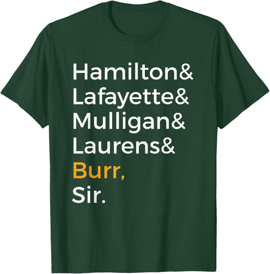 Hamilton, Laurens, Lafayette, Mulligan, Burr, Sir T-Shirt - T-Shirt | Forest