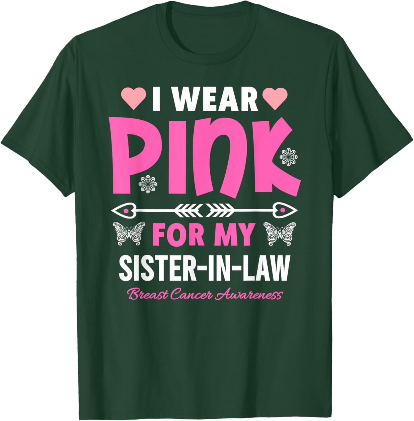 I Wear Pink For My Sister In-Law Breast Cancer Awareness T-Shirt - T-Shirt | Forest