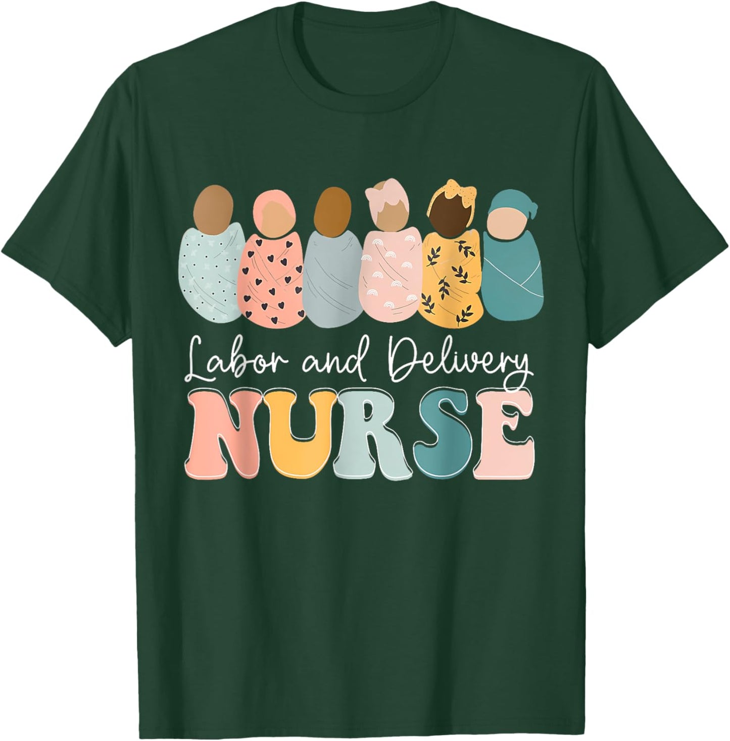 L&D Nurse Labor And Delivery Nursing Nurse Week T-Shirt - T-Shirt | Forest