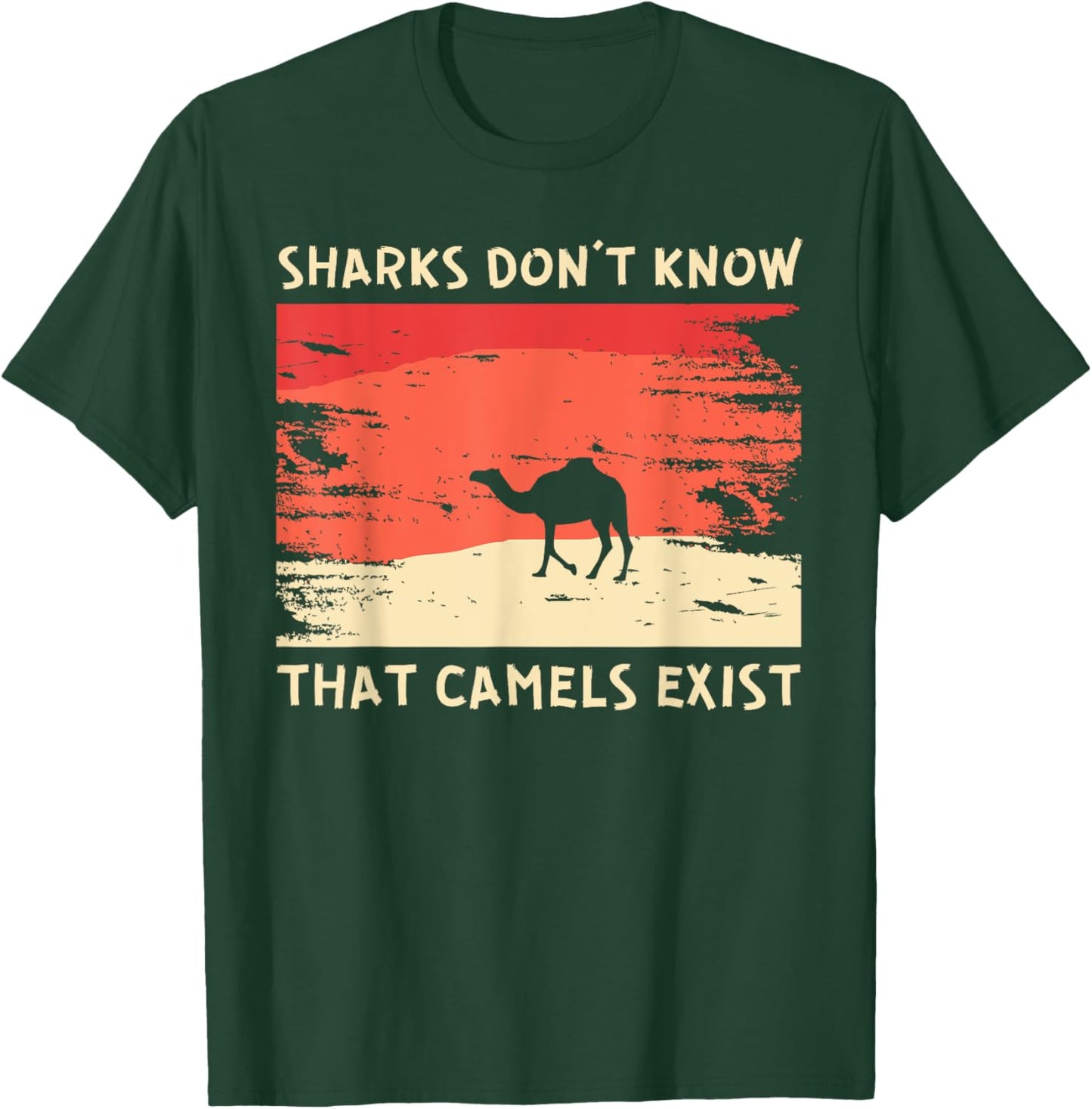 Sharks Don't Know That Camels Exist Satirical T-Shirt - T-Shirt | Forest
