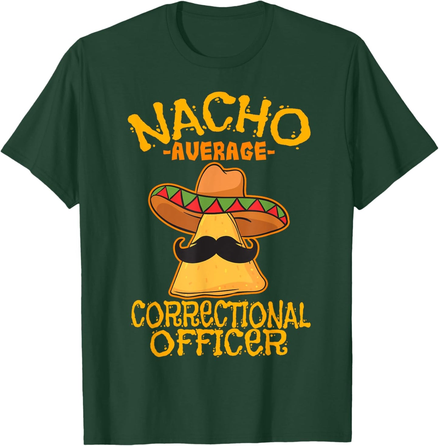 Nacho Average Correctional Officer Prison Cinco de Mayo T-Shirt - T-Shirt | Forest