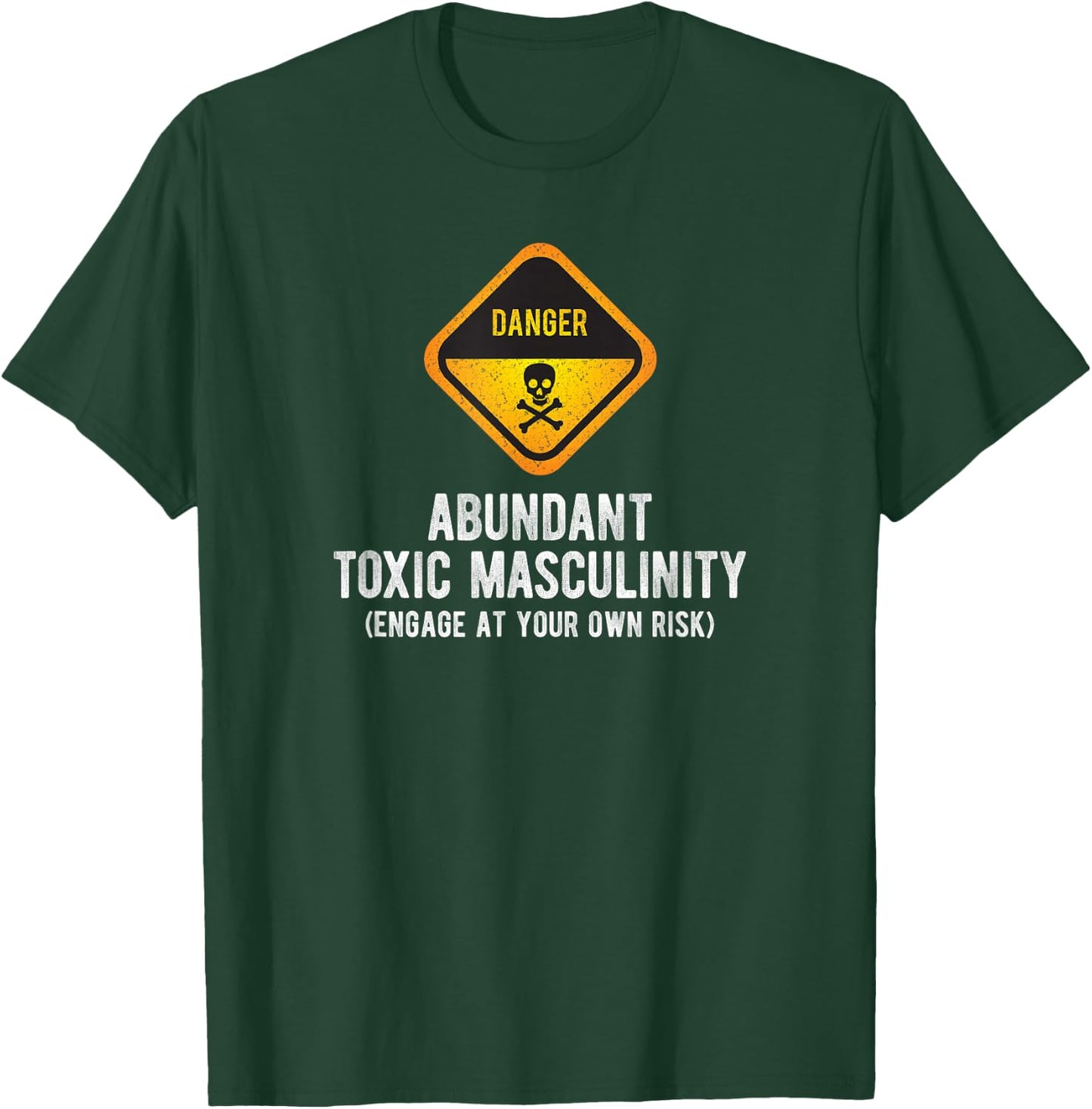 Warning Danger Toxic Masculinity Funny Politically Incorrect T-Shirt - T-Shirt | Forest