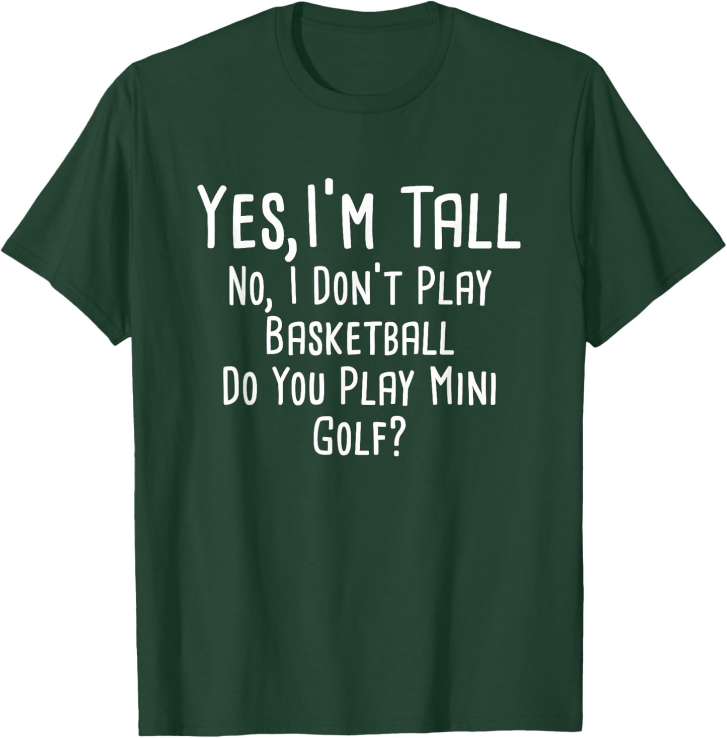 Yes I'm Tall No I Don't Play Basketball Tall People T-Shirt - T-Shirt | Forest
