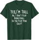 Yes I'm Tall No I Don't Play Basketball Tall People T-Shirt - T-Shirt | Forest