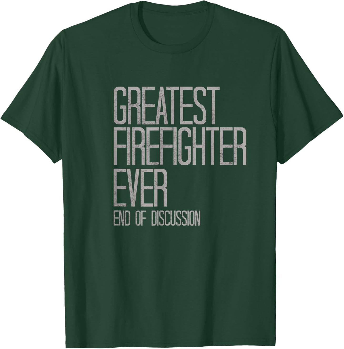 Greatest Firefighter Ever Funny T-Shirt - T-Shirt | Forest