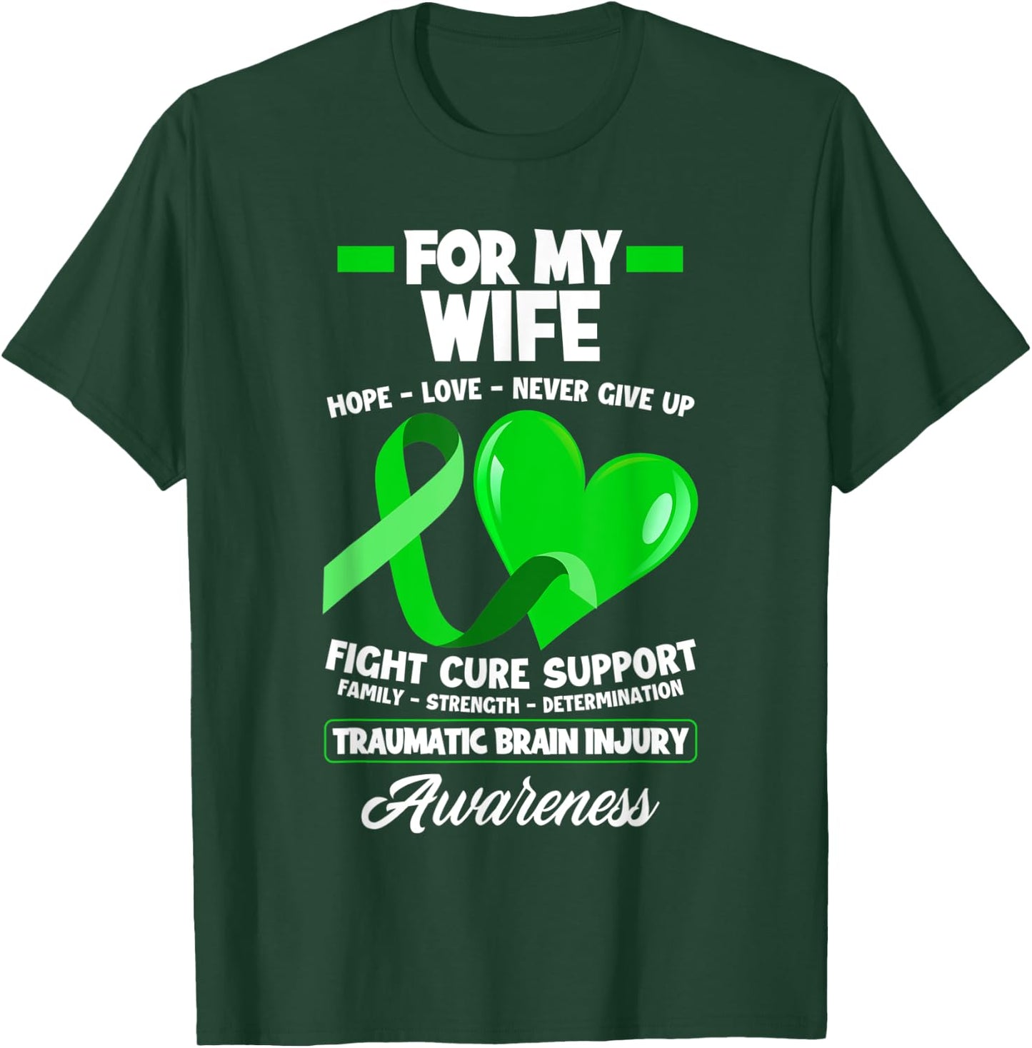I Wear Green For My Wife TBI Brain Injury Awareness T-Shirt - T-Shirt | Forest